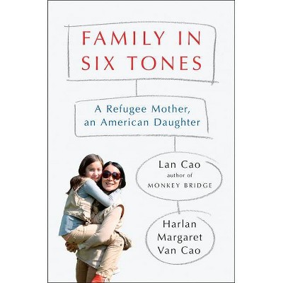  Family in Six Tones - by  Lan Cao & Harlan Margaret Van Cao (Hardcover) 