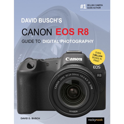 Grap Levendig Narabar David Busch's Canon Eos R8 Guide To Digital Photography - (the David Busch  Camera Guide) By David D Busch (paperback) : Target