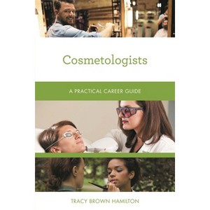 Cosmetologists - (Practical Career Guides) by  Tracy Brown Hamilton (Paperback) - 1 of 1