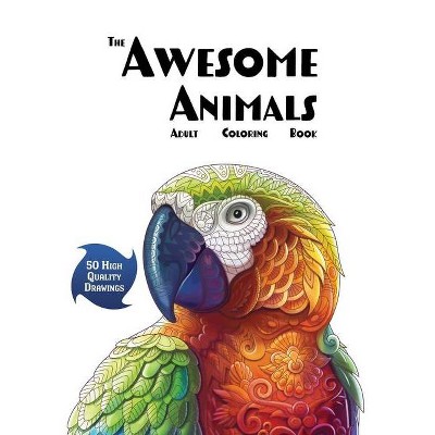 The Awesome Animals Adult Coloring Book - (Coloring Books for Adults) (Hardcover)