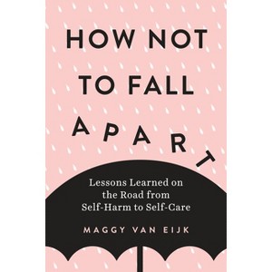 How Not to Fall Apart - by  Maggy Van Eijk (Paperback) - 1 of 1