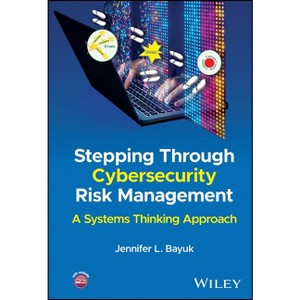 Stepping Through Cybersecurity Risk Management - by  Jennifer L Bayuk (Hardcover) - 1 of 1