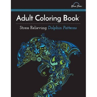 Adult Coloring Book: Stress Relieving Dolphin Patterns - (Paperback)