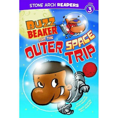 Buzz Beaker and the Outer Space Trip - (Stone Arch Readers - Level 3 (Quality)) by  Cari Meister (Paperback)