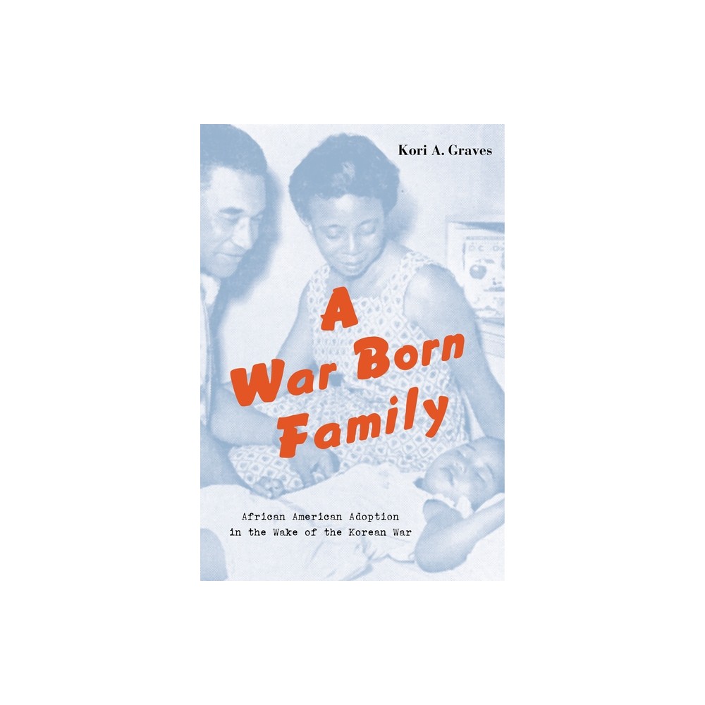 A War Born Family - by Kori A Graves (Hardcover)