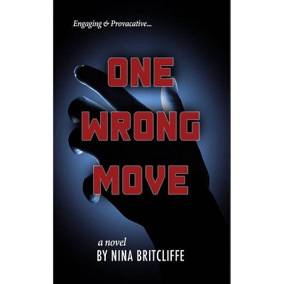 One Wrong Move - by  Nina Britcliffe (Paperback)