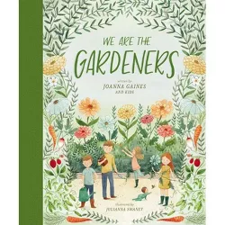 We Are the Gardeners (Hardcover) - by Joanna Gaines and Julianna Swaney
