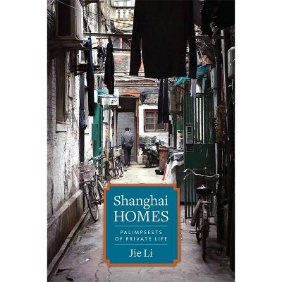 Shanghai Homes - (Global Chinese Culture) by  Jie Li (Paperback)