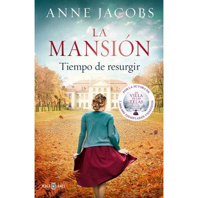 La Mansión. Tiempo de Resurgir / The Mansion. Time for a Comeback - by  Anne Jacobs (Paperback)