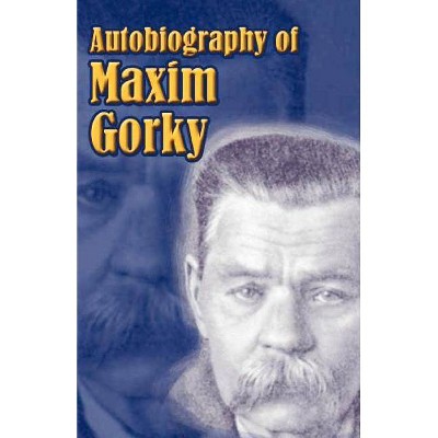 Autobiography of Maxim Gorky - (Paperback)