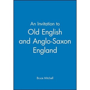 An Invitation to Old English and Anglo-Saxon England - by  Bruce Mitchell (Paperback) - 1 of 1