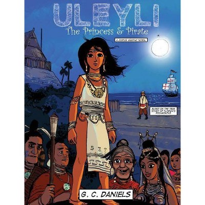 Uleyli-The Princess & Pirate (A Junior Graphic Novel) - by  G C Daniels (Hardcover)