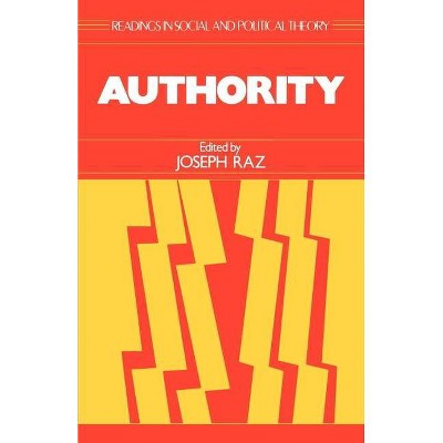 Authority - (Readings in Social & Political Theory) by  Joseph Raz (Paperback)