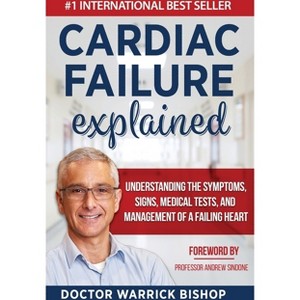 Cardiac Failure Explained - by  Warrick Bishop (Paperback) - 1 of 1