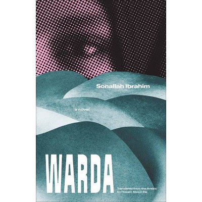 Warda - (Margellos World Republic of Letters) by  Sonallah Ibrahim (Hardcover)