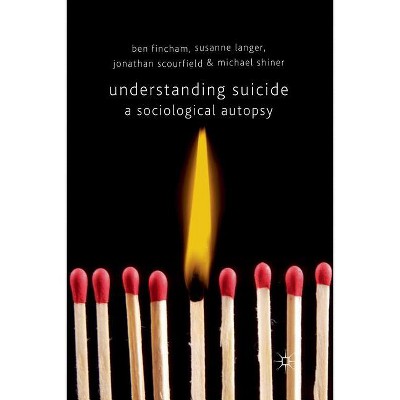 Understanding Suicide - by  B Fincham & S Langer & J Scourfield & M Shiner (Paperback)