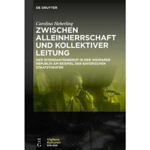 Zwischen Alleinherrschaft Und Kollektiver Leitung - (Vigilanzkulturen / Cultures of Vigilance) by  Carolina Heberling (Paperback) - 1 of 1