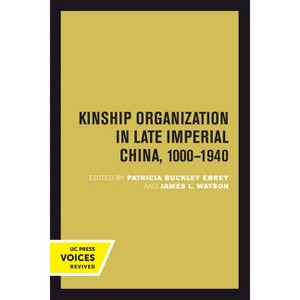 Kinship Organization in Late Imperial China, 1000-1940 - (Studies on China) by  Patricia Buckley Ebrey & James L Watson (Paperback) - 1 of 1