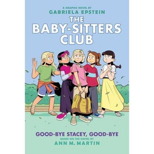 Good-Bye Stacey, Good-Bye: A Graphic Novel (the Baby-Sitters Club #11) - (Baby-Sitters Club Graphix) by  Ann M Martin (Hardcover) - 1 of 1