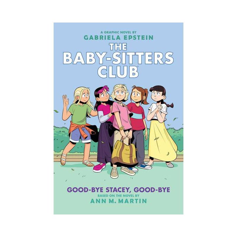 Good-Bye Stacey, Good-Bye: A Graphic Novel (the Baby-Sitters Club #11) - (Baby-Sitters Club Graphix) by  Ann M Martin (Hardcover), 1 of 2