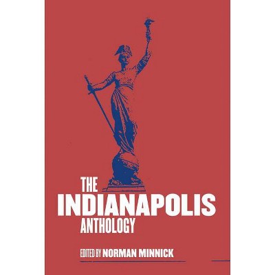 The Indianapolis Anthology - (Belt City Anthologies) by  Norman Minnick (Paperback)