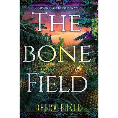 The Bone Field - (A Dark Paradise Mystery) by  Debra Bokur (Hardcover)