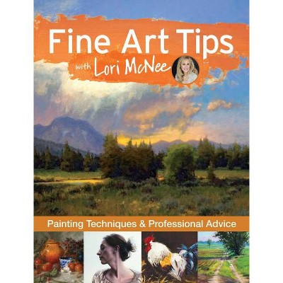 Fine Art Tips with Lori McNee - (Hardcover)