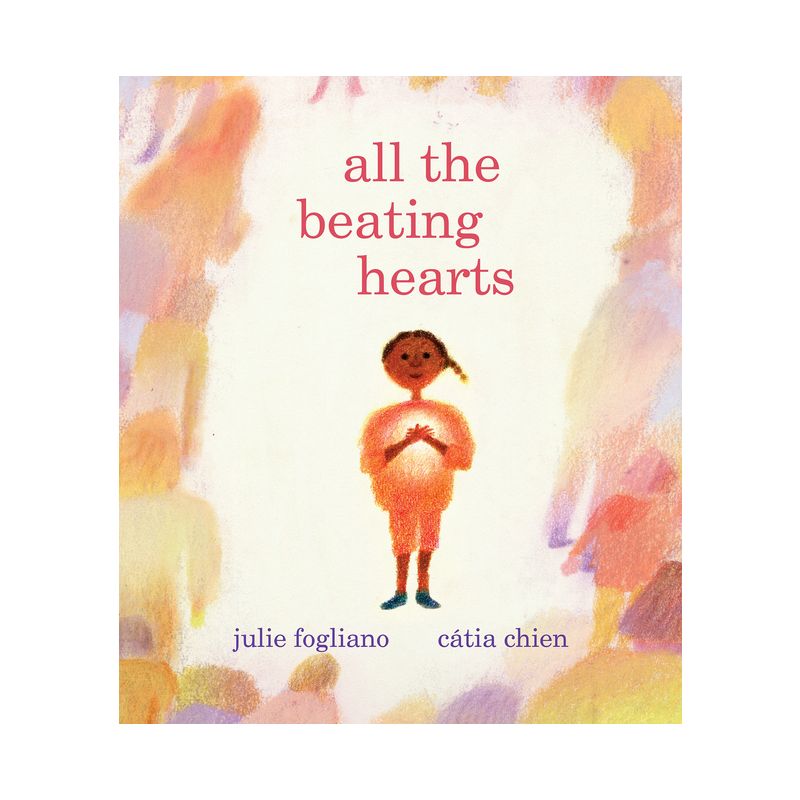 All the Beating Hearts - by  Julie Fogliano (Hardcover), 1 of 2