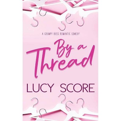By a Thread - by  Lucy Score (Paperback)