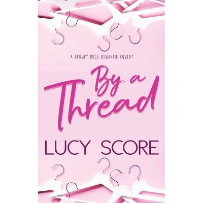 By a Thread - by  Lucy Score (Paperback)