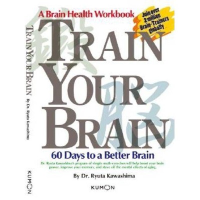 Train Your Brain - by  Ryuta Kawashima (Paperback)