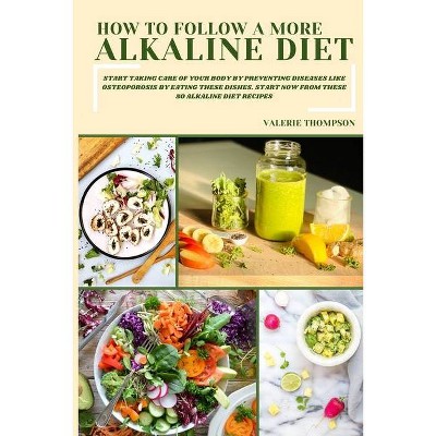 How to Follow a More Alkaline Diet - by  Valerie Thompson (Paperback)