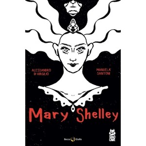 Mary Shelley - (Becco Giallo + Comixology Originals) by  Alessandro Di Virgilio (Paperback) - 1 of 1