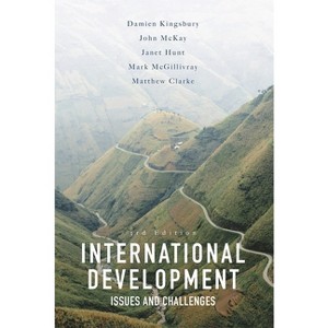 International Development - 3rd Edition by  Damien Kingsbury & John McKay & Janet Hunt (Paperback) - 1 of 1