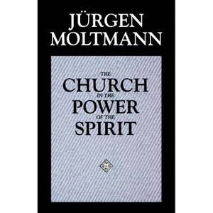 The Church in the Power of the Spirit - by  Jürgen Moltmann (Paperback) - 1 of 1