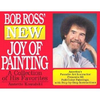 Bob Ross' New Joy of Painting - by  Annette Kowalski & Robert H Ross (Paperback)