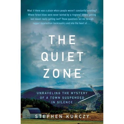 The Quiet Zone - by  Stephen Kurczy (Hardcover)