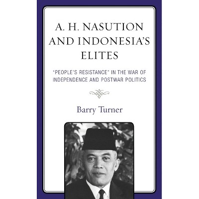 A. H. Nasution and Indonesia's Elites - by  Barry Turner (Paperback)
