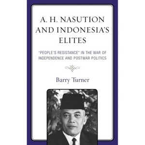 A. H. Nasution and Indonesia's Elites - by  Barry Turner (Paperback) - 1 of 1