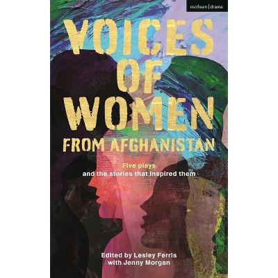 Voices of Women from Afghanistan - (Methuen Drama Play Collections) by  Lesley Ferris & Jenny Morgan (Hardcover)