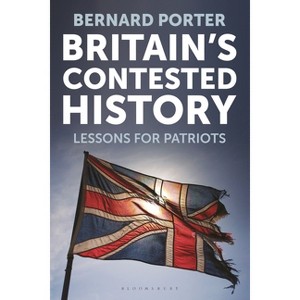 Britain's Contested History - by  Bernard Porter (Hardcover) - 1 of 1