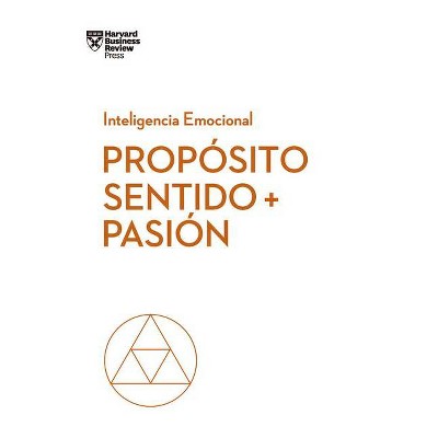 Propósito, Sentido Y Pasión (Purpose, Meaning, and Passion Spanish Edition) - (Serie Inteligencia Emocional) (Paperback)