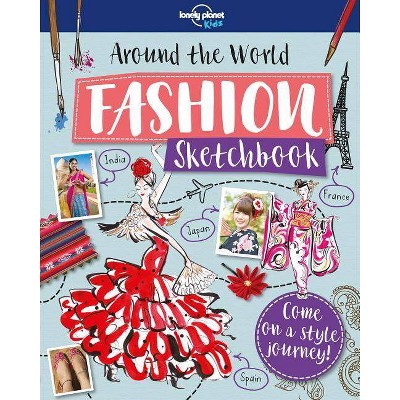 Around the World Fashion Sketchbook 1 - (Lonely Planet Kids) by  Lonely Planet Kids & Jenny Grinsted (Paperback)