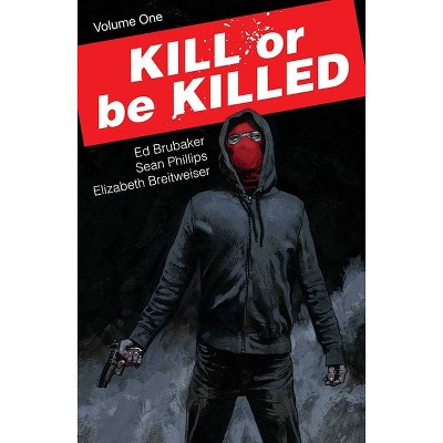 Kill or Be Killed, Volume 1 - by  Ed Brubaker (Paperback)