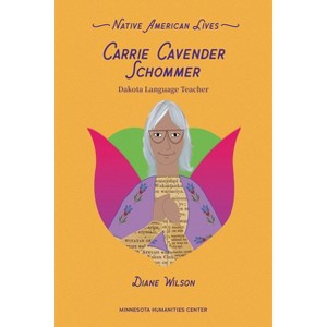 Carrie Cavender Schommer - (Native American Lives) by  Diane Wilson (Paperback) - 1 of 1