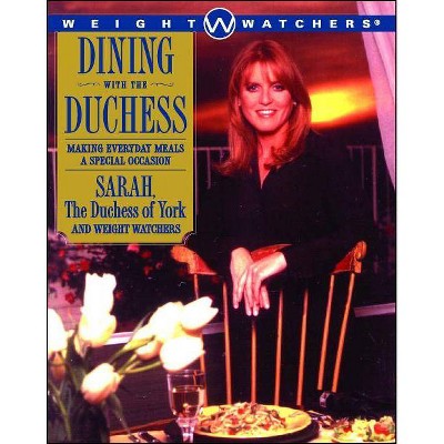 Dining with the Duchess - by  Sarah Ferguson & Weight Watchers (Paperback)