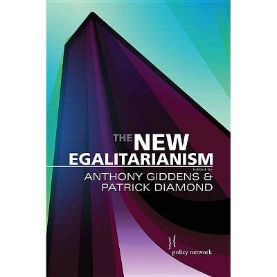 The New Egalitarianism - by  Anthony Giddens & Patrick Diamond (Paperback)