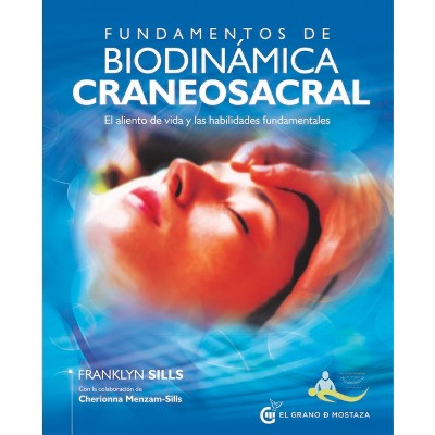 Fundamentos de Biodinámica Craneosacral - by  Franklyn Sills (Paperback)