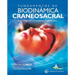 Fundamentos de Biodinámica Craneosacral - by  Franklyn Sills (Paperback) - 1 of 1