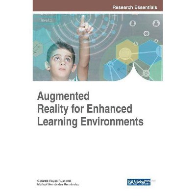 Augmented Reality for Enhanced Learning Environments - by  Gerardo Reyes Ruiz & Marisol Hernández Hernández (Hardcover)